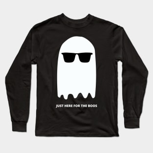 Just Here For The Boos Long Sleeve T-Shirt